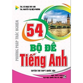 Sách Phương Pháp Trắc Nghiệm - 54 Bộ Đề Tiếng Anh Luyện Thi THPT Quốc Gia - Phương Phương
