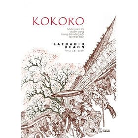 Kokoro - Những Ám Thị Và Âm Vang Trong Đời Sống Nội Tại Nhật Bản - Nhà xuất bản Larousse