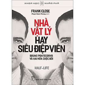Sách Khoa học Khám phá. Nhà vật lý hay siêu điệp viên, Bruno Pontecorvo và hai nửa cuộc đời - Khoa