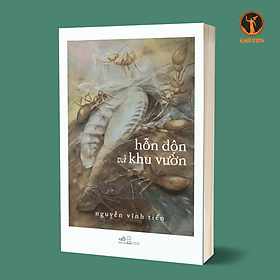 HỖN ĐỘN VÀ KHU VƯỜN - Nguyễn Vĩnh Tiến (bìa mềm) - Nguyễn Nam