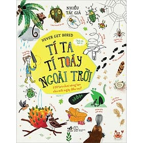 Sách Never Get Bored - Tí Ta Tí Toáy Ngoài Trời - Nhã Nam