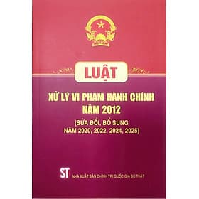 Luật xử lý vi phạm hành chính (Hiện hành) - Lý Gia