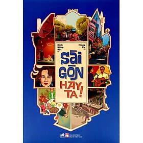 Sài Gòn Hay Ta! - Bình Bồng Bột, Thăng Fly - (bìa mềm) - Bình