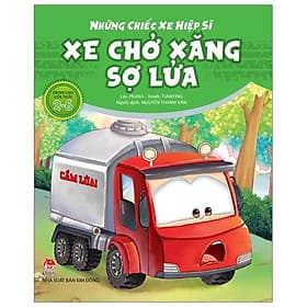 Sách Những Chiếc Xe Hiệp Sĩ: Xe Chở Xăng Sợ Lửa - Nha Nha