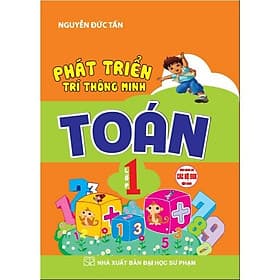 Phát Triển Trí Thông Minh Toán Lớp 1 - Dùng Chung Các Bộ SGK Hiện Hành - Hồng Ân - Minh Thông