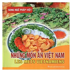 Những Món Ăn Việt Nam (Song ngữ Pháp - Việt) - An Nam