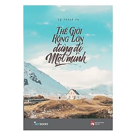 Thế Giới Rộng Lớn Đừng Đi Một Mình - Minh