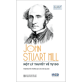 MỘT LÝ THUYẾT VỀ TỰ DO (On Liberty) - John Stuart Mill - Phạm Nguyên Trường dịch - (bìa mềm) - John Stuart Mill