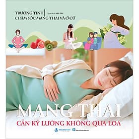 Sách Chăm Sóc Mang Thai Và Ở Cữ - Mang Thai Cần Kỹ Lưỡng Không Qua Loa - Văn