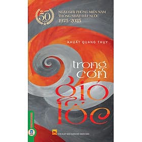 TRONG CƠN GIÓ LỐC - Khuất Quang Thụy - Vietnambook – NXB Quân Đội Nhân Dân - Gió