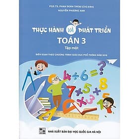 Thực hành và phát triển Toán 3 tập 1 (Biên soạn theo chương trình GDPT 2018)
