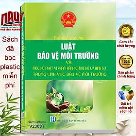 Sách Chỉ Dẫn Áp Dụng Luật Bảo Vệ Môi Trường Và Mức Xử Phạt Vi Phạm Hành Chính, Xử Lý Hình Sự Trong Lĩnh Vực Bảo Vệ Môi Trường - V2309T - Nam Việt