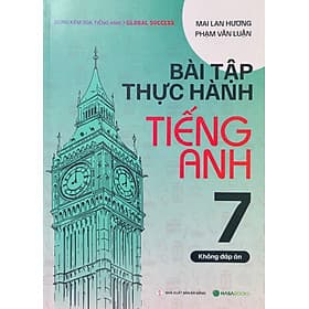 Bài Tập Thực Hành Tiếng Anh 7 (Dùng Kèm Global Success) Mai Lan Hương - Nha Nha