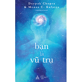 Bạn là vũ trụ - Deepak Chopra, M.D. và Menas Kafatos, Ph.D. - La Vũ