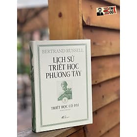LỊCH SỬ TRIẾT HỌC PHƯƠNG TÂY 1 - TRIẾT HỌC CỔ ĐẠI - Nhã Nam