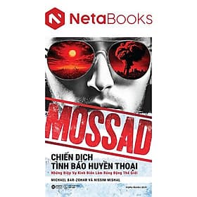 Mossad - Chiến Dịch Tình Báo Huyền Thoại - Những Điệp Vụ Kinh Điển Làm Rúng Động Thế Giới - Hú