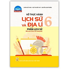 Vở thực hành Lịch sử và Địa lí 6 - phần lịch sử (Bộ sách Chân trời sáng tạo) - Chà
