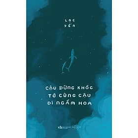 Cậu đừng khóc TỚ CÙNG CẬU ĐI NGẮM HOA - Bản Quyền - Di Di