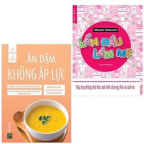 Combo 2 cuốn: Ăn Dặm Không Áp Lực + Lần Đầu Làm Mẹ - Tổng Hợp Những Kiến Thức Mới Nhất Về Mang Thai Và Sinh Nở (Bộ sách nuôi con/làm ba mẹ hay) - Lâm Hà