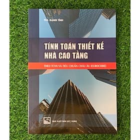 Tính Toán Thiết Kế Nhà Cao Tầng Theo TCVN Và Tiêu Chuẩn Châu Âu (Eurocode) - Cao Tình