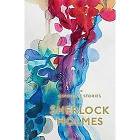 Sherlock Holmes: The Complete Stories - ED