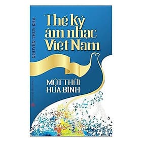 Thế Kỷ Âm Nhạc Việt Nam - Một Thời Hòa Bình - Nguyễn Thụy Kha - VIETNAMBOOK - Nam Việt