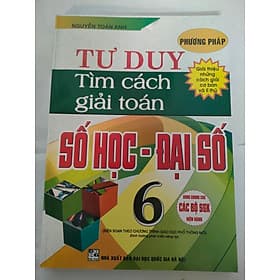Phương Pháp Tư Duy Tìm Cách Giải Toán Số Học - Đại Số 6 - Phương Phương