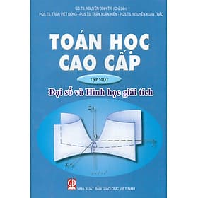 Toán Học Cao Cấp, Tập 1: Đại Số Và Hình Học Giải Tích (Tái bản lần thứ tư, năm 2024)- GS.TS. Nguyễn Đình Trí (Chủ biên),  PGS. TS. Trần Việt Dũng, PGS. TS. Trần Xuân Hiển, PGS. TS. Nguyễn Xuân Hào - Trần Đình Việt