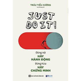 Just Do It - Đừng Nói Hãy Hành Động, Đừng Hứa Hãy Chứng Minh - MCBooks - Minh