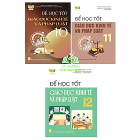Bộ Để học tốt Giáo dục Kinh tế và Pháp luật lớp 10 - 11 - 12 (Kết nối tri thức với cuộc sống) - Tri Thức