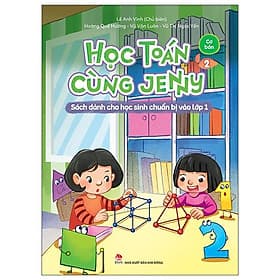 Học Toán Cùng Jenny - Sách Dành Cho Học Sinh Chuẩn Bị Vào Lớp 1 - Bộ Cơ Bản - Tập 2 - 