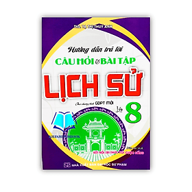 Hướng dẫn trả lời câu hỏi và bài tập Lịch Sử 8 ( kết nối tri thức ) - Tri Thức