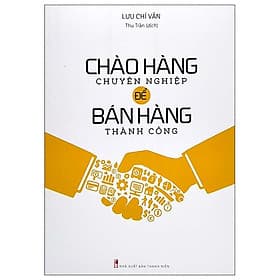 Chào Hàng Chuyên Nghiệp Để Bán Hàng Thành Công - Chao