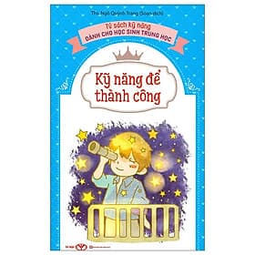 Tủ Sách Kỹ Năng Dành Cho Học Sinh Trung Học - Kỹ Năng Để Thành Công - Công Sĩ