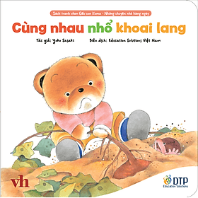 Dtpbooks - Cùng nhau nhổ khoai lang - Sách tranh ehon Gấu con Kuma - Những chuyện nhỏ hàng ngày - Chuyện