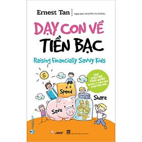 Sách Dạy Con Về Tiền Bạc - Tái Bản - Ernest Tan