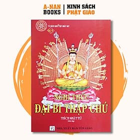 Nghi Thức Đại Bi Thập Chú - Thượng Tọa Thích Nhật Từ - Anan Books - Thích Nhật Từ