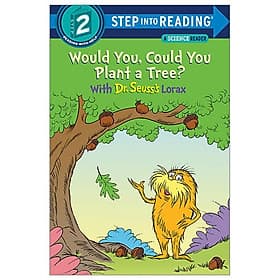 Step Into Reading - Step 2: Would You, Could You Plant A Tree? With Dr. Seuss's Lorax - Dr. Seuss