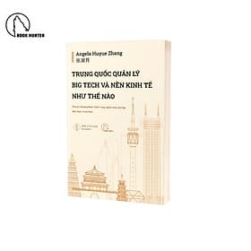 Trung Quốc quản lý Big Tech và nền kinh tế như thế nào – Angela Huyue Zhang - Angela Lockwood