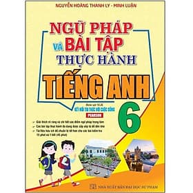 Ngữ Pháp Và Bài Tập Thực Hành Tiếng Anh 6 (Kết Nối Tri Thức Với Cuộc Sống) - Tri Thức
