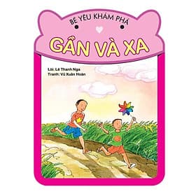 Bé Yêu Khám Phá - Gần và Xa - NXB Phụ Nữ