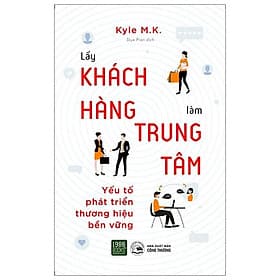 Sách Lấy Khách Hàng Làm Trung Tâm - Yếu Tố Phát Triển Thương Hiệu Bền Vững - Lâm Hà