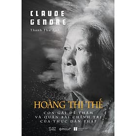 Sách Hoàng Thị Thế – Con Gái Đề Thám Và Quân Bài Chính Trị Của Thực Dân Pháp - Alphabooks - BẢN QUYỀN - Chinh Ba