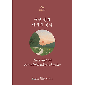 Sách Tạm Biệt Tôi Của Nhiều Năm Về Trước (Song Ngữ Việt - Hàn) - Việt Hà