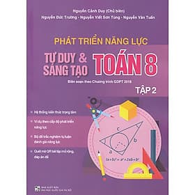 Phát triển năng lực tư duy và sáng tạo Toán 8 tập 2 (Biên soạn theo chương trình GDPT 2018)