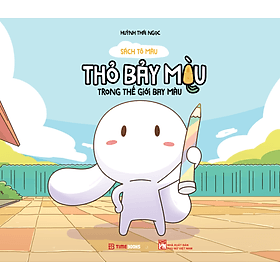 Sách tô màu: Thỏ Bảy Màu Trong Thế Giới Bay Màu - Huỳnh Thái Ngọc - 