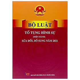 Sách Bộ luật Tố Tụng Hình Sự (Hiện Hành) (Sửa Đổi, Bổ Sung Năm 2021)