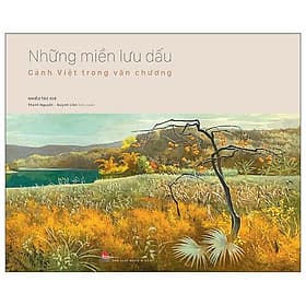 Những Miền Lưu Dấu - Cảnh Việt Trong Văn Chương - Nhà xuất bản Larousse