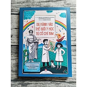 Du Hành Vào Thế Giới Y Học Tự Cổ Chí Kim - Kim Chi