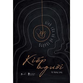 Kiếp Người Vĩnh Cửu Và Vô Thường - AZbook